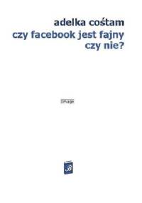 Czy Facebook jest fajny? - Adelka Cośtam