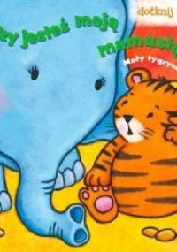 Czy jesteś moją mamusią? Mały tygrysek - praca zbiorowa