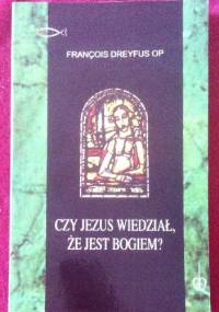 Czy Jezus wiedział, że jest Bogiem? - Francois Dreyfus