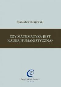 Czy matematyka jest nauką humanistyczną? - Stanisław Krajewski