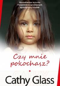 Czy mnie pokochasz? - Cathy Glass