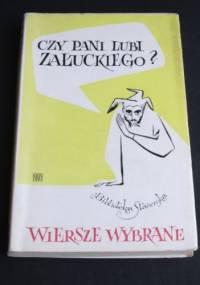 Czy pani lubi Załuckiego? Wiersze wybrane 1950-1965 - Marian Załucki