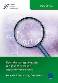 Czy rata mojego kredytu nie jest za wysoka? - Piotr Śliwka