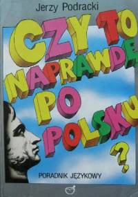 Czy to naprawdę po polsku? Poradnik językowy - Jerzy Podracki