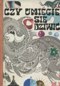 Czy umiecie się dziwić?