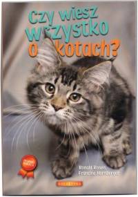 Czy wiesz wszystko o kotach? - Francine Hornberger, Ronald Rosen