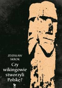 Czy wikingowie stworzyli Polskę? - Zdzisław Skrok