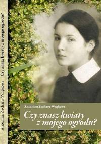 Czy znasz kwiaty z mojego ogrodu? - Antonina Zachara-Wnękowa