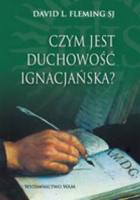 Czym jest duchowość ignacjańska? - David L. Fleming SJ
