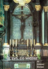 "Czyń, co widzisz" - Ks. Edward Staniek