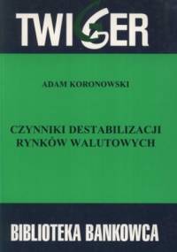 Czynniki destabilizacji rynków walutowych - Adam Koronowski