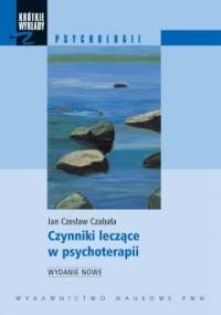Czynniki leczące w psychoterapii - Jan Lesław Czabała