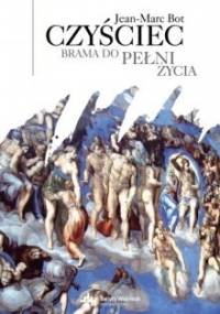Czyściec. Brama do pełni życia - Jean-Marc Bot