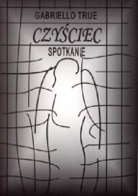 Czyściec, spotkanie. - Gabriello True