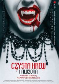 Czysta Krew i Filozofia - William Irwin, Rebecca Housel