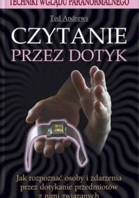 Czytanie Przez Dotyk. Techniki Wglądu Paranormalnego - Ted Andrews