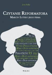 Czytanie reformatora. Marcin Luter i jego pisma - Jerzy Sojka