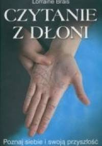 Czytanie z dłoni. Poznaj siebie i swoją przyszłość - Lorraine Brais