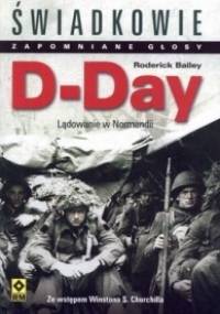 D-Day. Lądowanie w Normandii. - Roderick Bailey