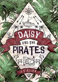 Daisy and the Pirates - J. T. Allen