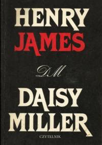 Daisy Miller. Wychowanek. Łgarz. Bestia w dżungli - Henry James