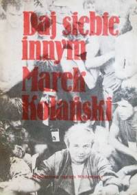Daj siebie innym - Marek Kotański