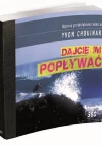 Dajcie im popływać - Yvon Chouinard