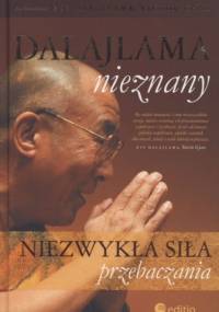 Dalajlama nieznany. Niezwykła siła przebaczania - Dalajlama XIV