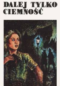 Dalej tylko ciemność - Sławomir Sierecki