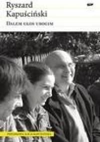 Dałem głos ubogim - Ryszard Kapuściński