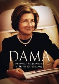 Dama. Opowieść biograficzna o Marii Kaczyńskiej - Maria Dłużewska