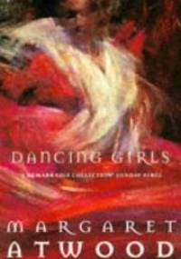 Dancing Girls and Other Stories - Margaret Atwood