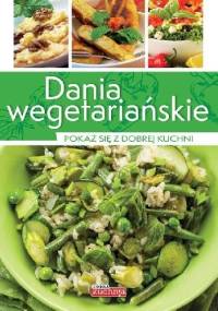 Dania wegetariańskie. Pokaż się z dobrej kuchni - Jolanta Bąk