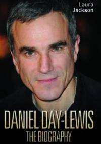 Daniel Day-Lewis. The Biography - Laura Jackson