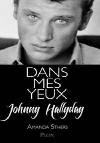 Dans mes yeux - Amanda Sthers, Johnny Hallyday