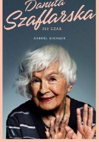Danuta Szaflarska. Jej czas - Gabriel Michalik
