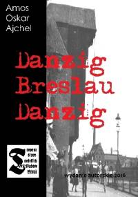Danzig Breslau Danzig - Amos Oskar Ajchel
