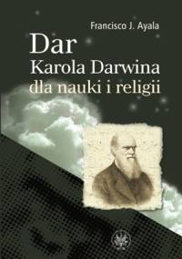 Dar Karola Darwina dla nauki i religii - Francisco José Ayala