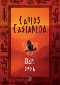 Dar Orła - Carlos Castaneda