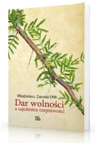 Dar wolności a tajemnica nieprawości - Włodzimierz Zatorski OSB