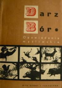 Darz bór - opowiadania myśliwskie