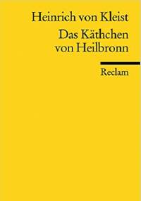 Das Käthchen von Heilbronn - Heinrich von Kleist