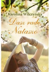 Dasz radę, Nataszo - Karolina Wilczyńska
