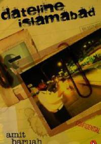 Dateline Islamabad - Amit Baruah