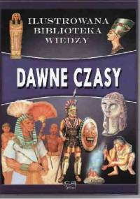 dawne czasy. ilustrowana biblioteka wiedzy