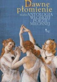 Dawne płomienie. Mała antologia poezji włoskiej. - praca zbiorowa