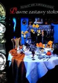 Dawne zastawy stołowe - Teresa Jabłońska