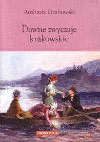 Dawne zwyczaje krakowskie - Ambroży Grabowski