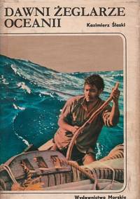 Dawni żeglarze Oceanii - Kazimierz Ślaski