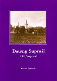 Dawny Supraśl - Marek Zalewski